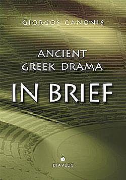 Ancient Greek Drama IN BRIEF